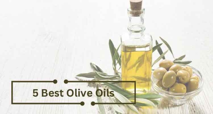 5 Best Olive Oils: Expert Editor Picks