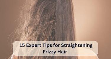 15 Expert Tips for Straightening Frizzy Hair