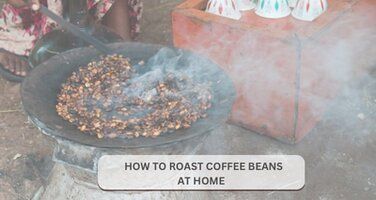 Home Roasting 101: How to Roast Coffee Beans at Home?