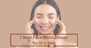 7 Best Face Moisturizers for Dry Skin  (2026): Editor Picks