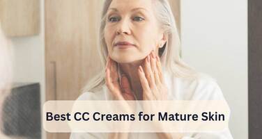 Best CC Creams for Mature Skin