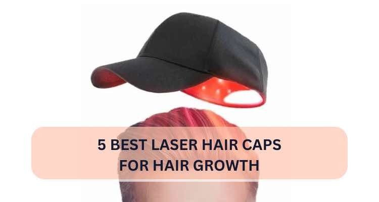 5 Best Laser Hair Caps for Hair Growth