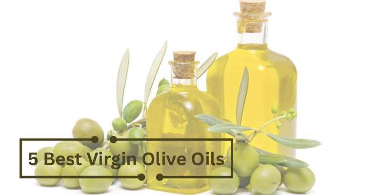 Discover the 5 Best Virgin Olive Oils for Flavor and Health