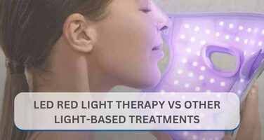 LED Red Light Therapy vs. Other Light-Based Treatments: The Ultimate Comparative Guide for 2026 and Beyond